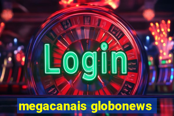 megacanais globonews